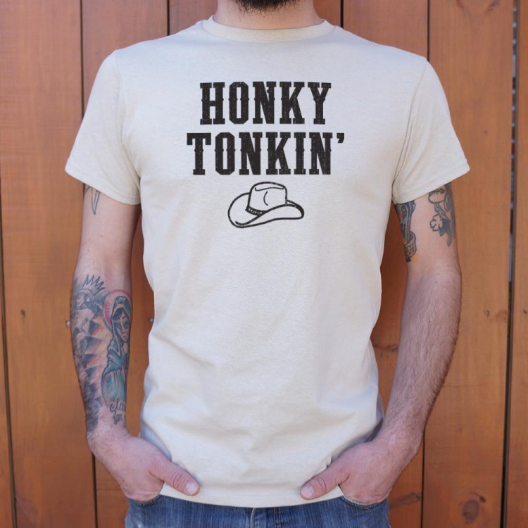 Honky Tonkin T Shirt 6 Dollar Shirts