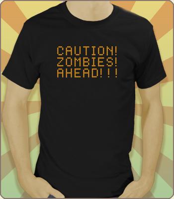 Caution%21-Zombies-Ahead%21-T-SHIRT-11385.jpg