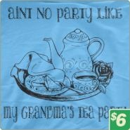 [http://6dollarshirts.com/images/T/Ain-t-No-Party-Like-My-Nana-s-Tea-Party-T-SHIRT-11243.jpg]