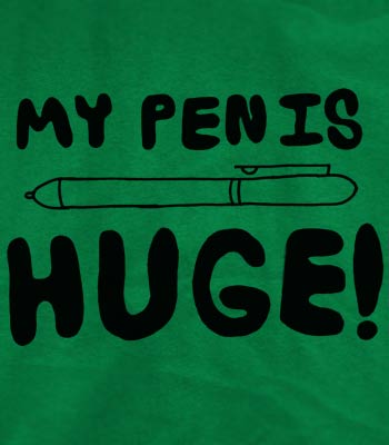 NEW_STUFF_My_Pen_Is_Huge_kellygreen_luck