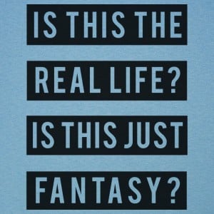 Real Life Or Fantasy?