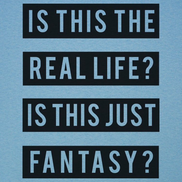 Real Life Or Fantasy?