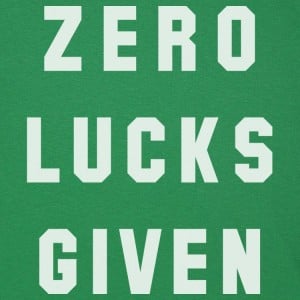 Zero Lucks Given
