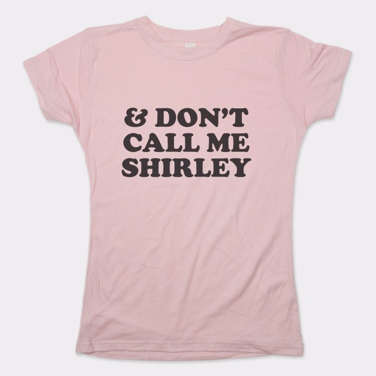 & Don't Call Me Shirley