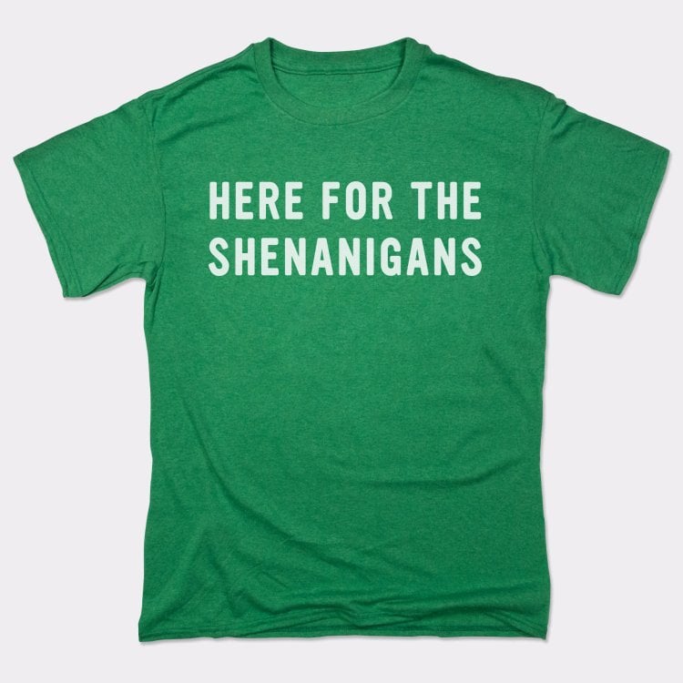 Here For Shenanigans