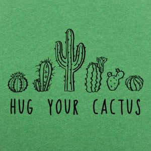 Hug Your Cactus