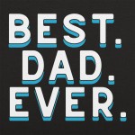 Best. Dad. Ever.
