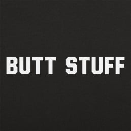 Butt Stuff
