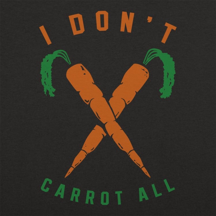 I Don't Carrot All 