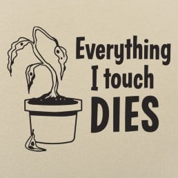 Everything I Touch Dies