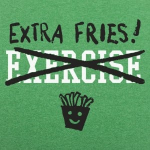 Exercise Extra Fries