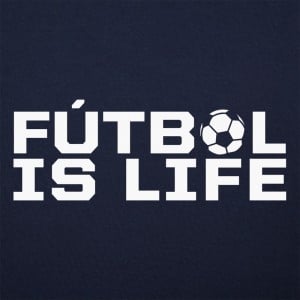 Fútbol Is Life
