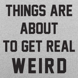 Get Real Weird