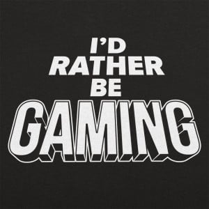 I'd Rather Be Gaming