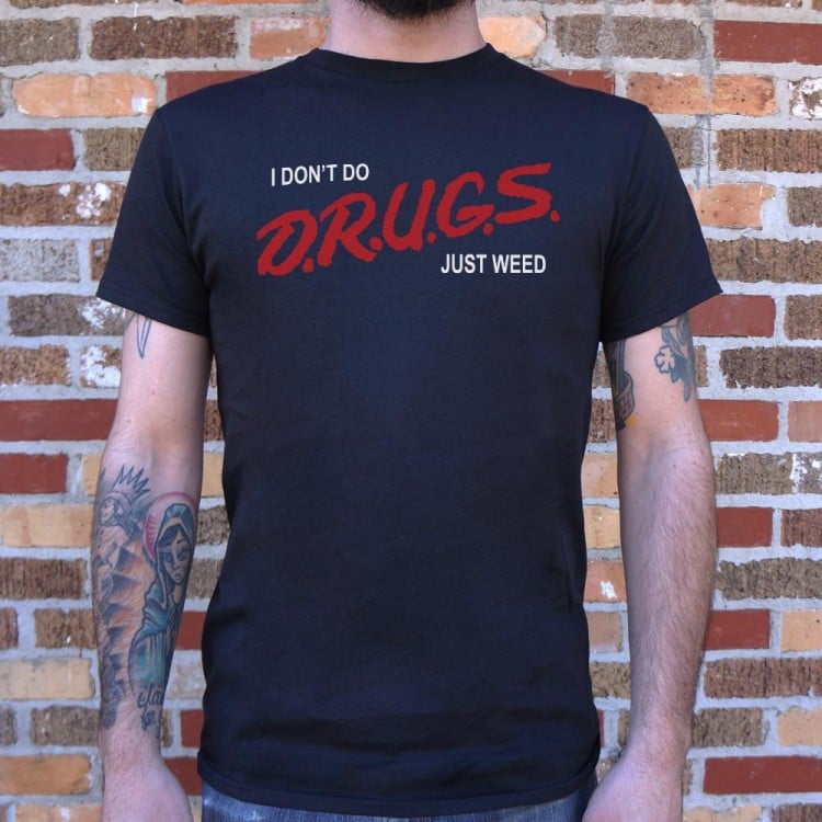 I Don't Do Drugs, Just Weed