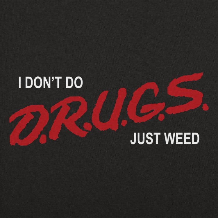 I Don't Do Drugs, Just Weed