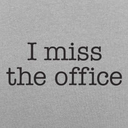 I Miss The Office