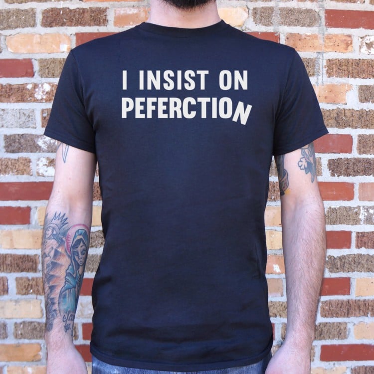 Insist On Perfection