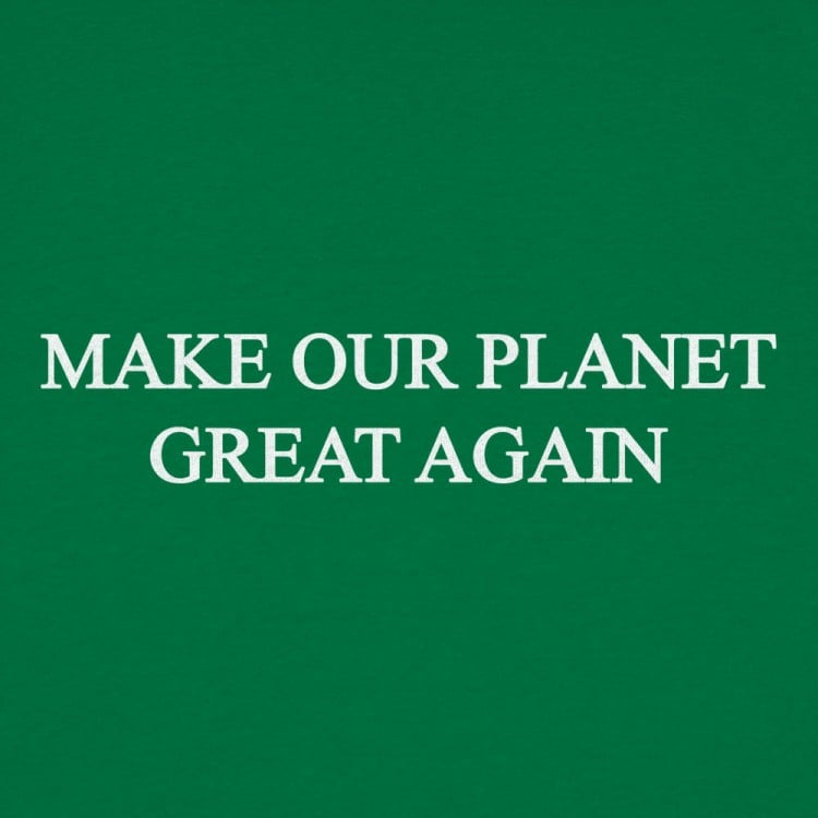 Make Our Planet Great