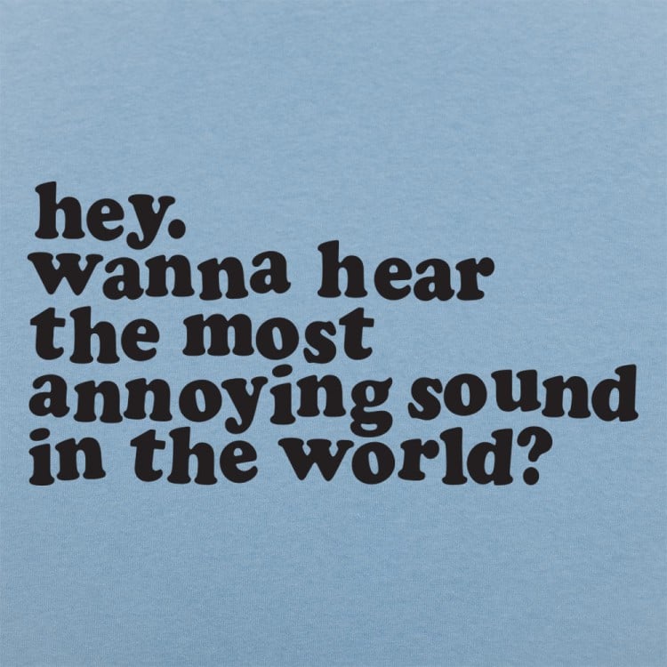 Most Annoying Sound