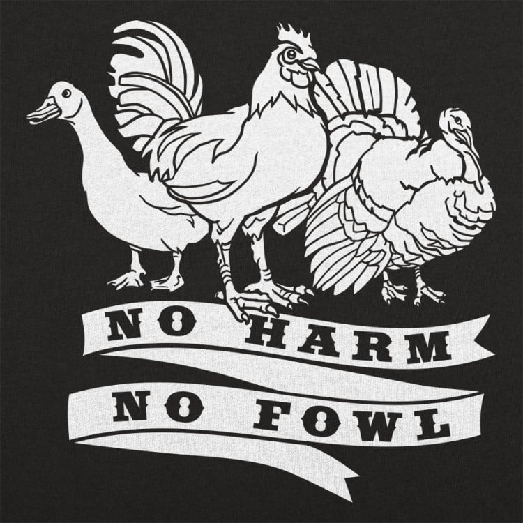 No Harm No Fowl