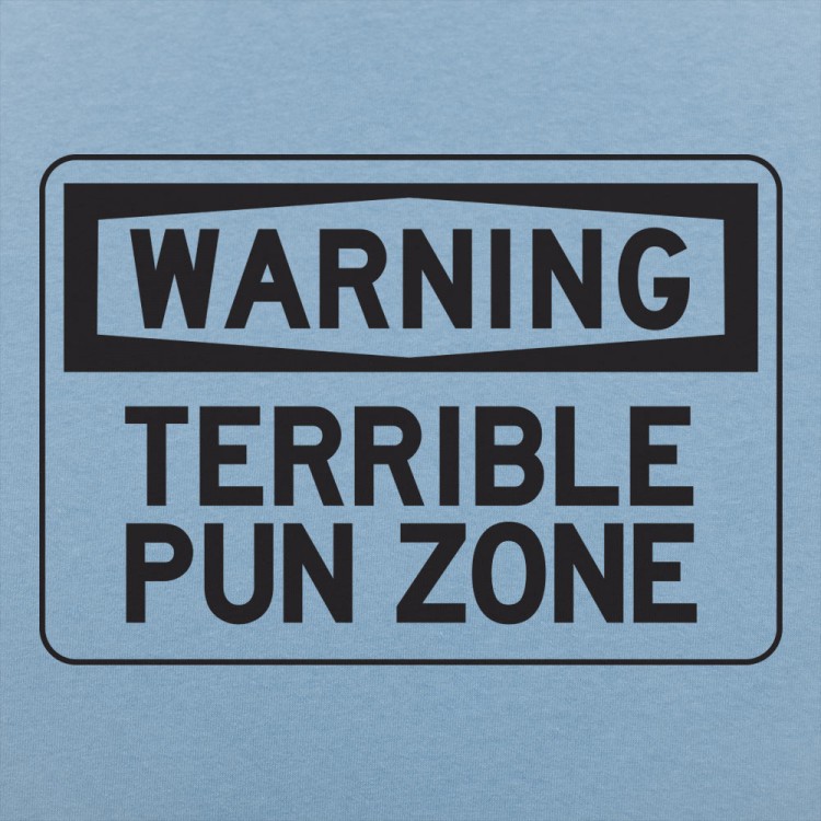 Warning Terrible Pun Zone