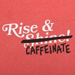 Rise And Caffeinate 