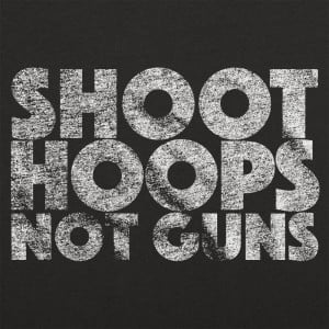 Shoot Hoops Not Guns