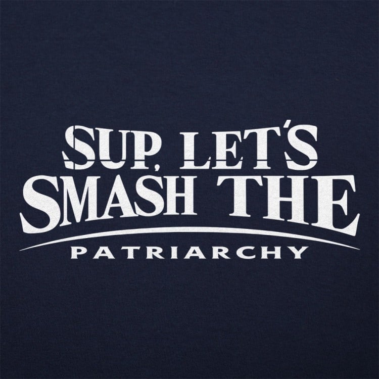 Let's Smash The Patriarchy