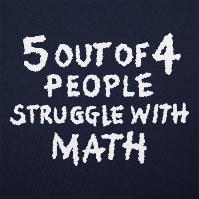 5 out of 4 people struggle with math shirt