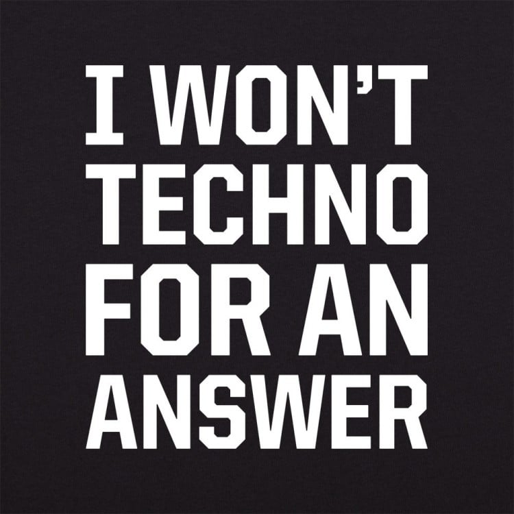 Techno For An Answer