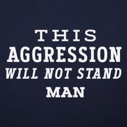 This Aggression Will Not Stand