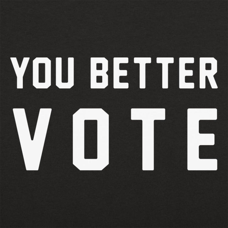 You Better Vote