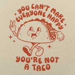 You're Not A Taco