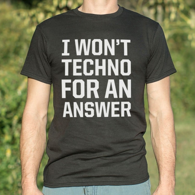 Techno Is The Answer T-Shirt