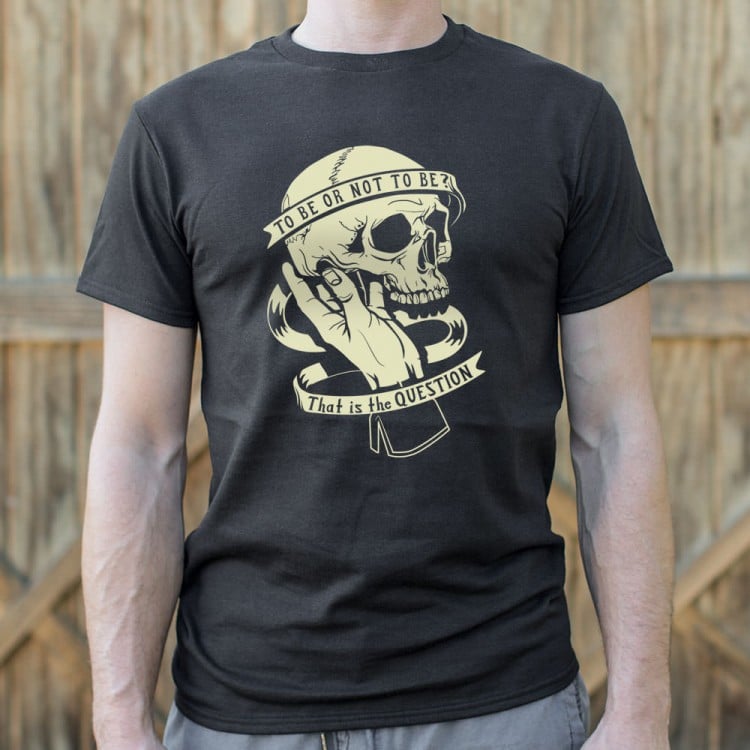 To Be Or Not To Be T-Shirt | 6 Dollar Shirts