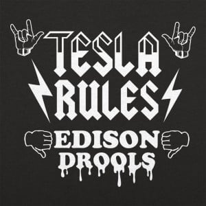 Tesla Rules Edison Drools
