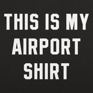 My Airport Shirt