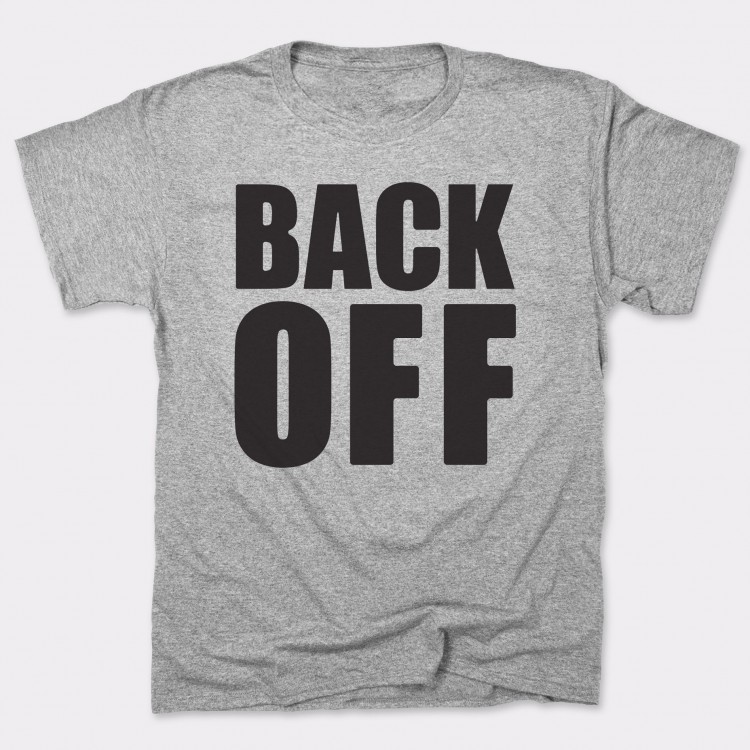 Back Off | 6 Dollar Shirts