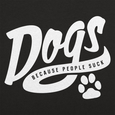 Dogs Because People Suck T-Shirt | 6 Dollar Shirts