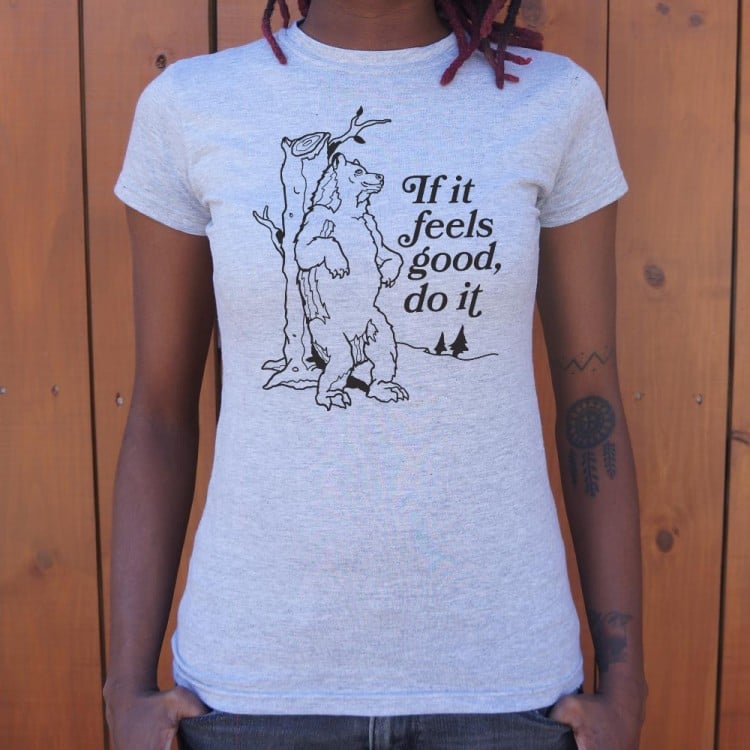 If It Feels Good Do It T Shirt 6 Dollar Shirts 