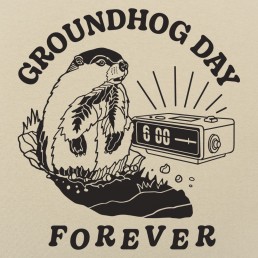 Groundhog Day Forever
