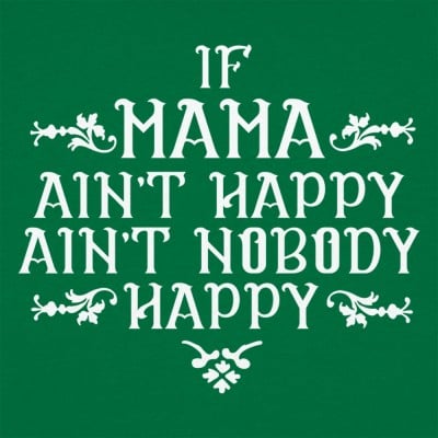 If Mama Ain't Happy T-Shirt | 6 Dollar Shirts