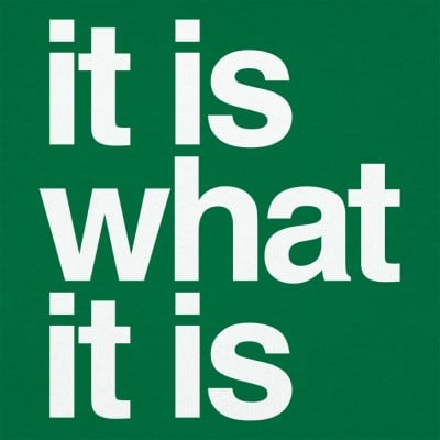 It Is What It Is T-shirt 