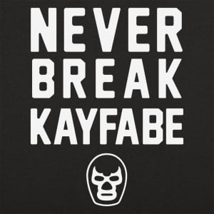 Never Break Kayfabe