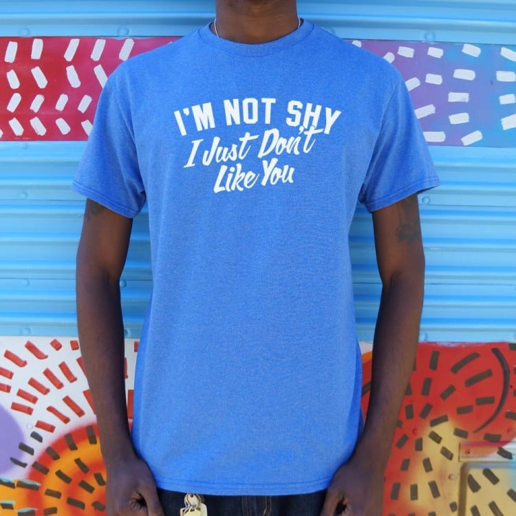 im not shy i just dont like you shirt