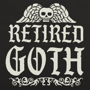 Retired Goth