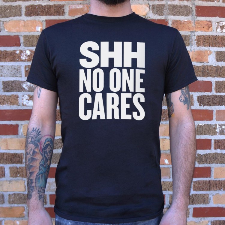 Shh No One Cares