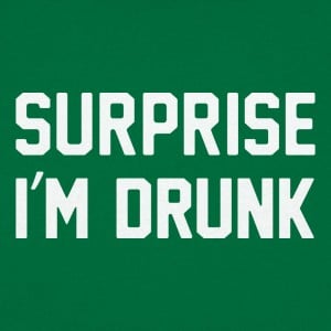 Surprise I'm Drunk