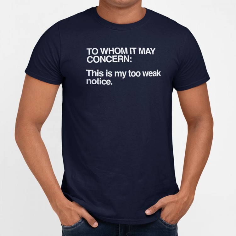 Too Weak Notice T-Shirt | 6 Dollar Shirts